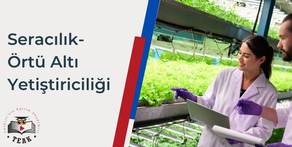 SERACILIK VE ÖRTÜALTI YETİŞTİRİCİLİĞİ